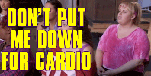 dont put me down for cardio 
