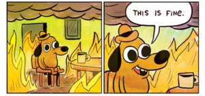 This is fine, dog in burning room meme, melting face emoji